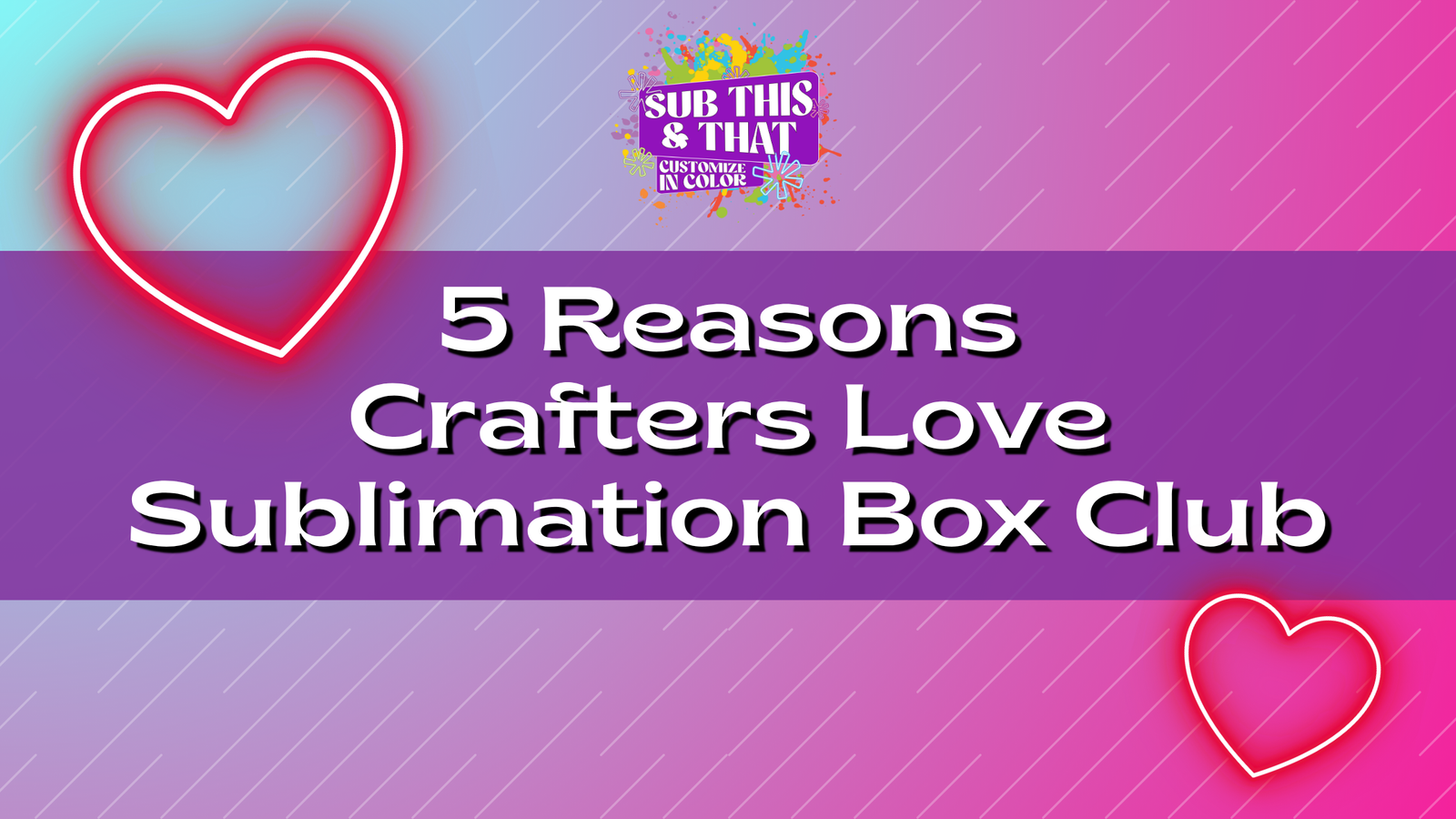 5 Reasons Crafters Love Sublimation Box Club