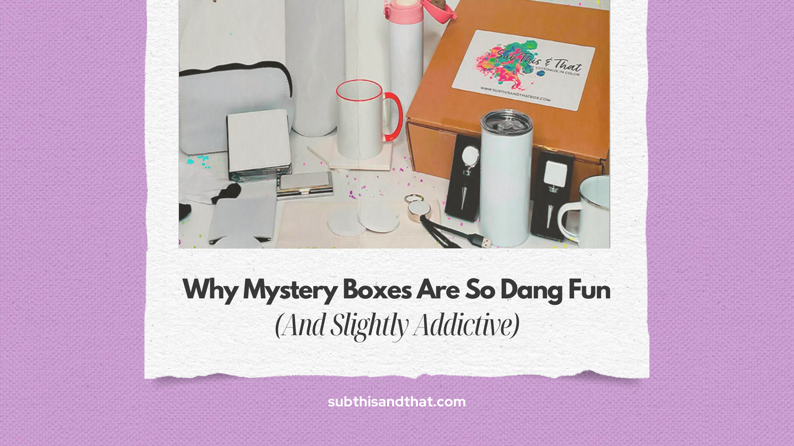 Why Mystery Boxes Are So Dang Fun (And Slightly Addictive)