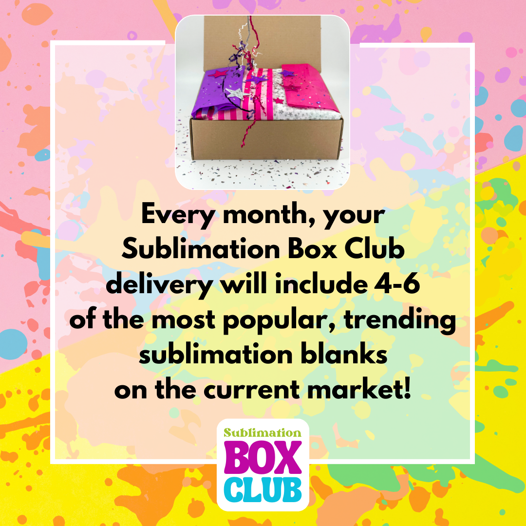 Sublimation Monthly Box Club